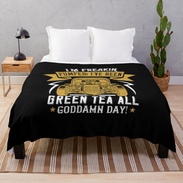 Item preview, I'm Freakin Pumped! I've Been Drinking Green Tea All Goddamn Day! designed and sold by GoodVibeDesign.