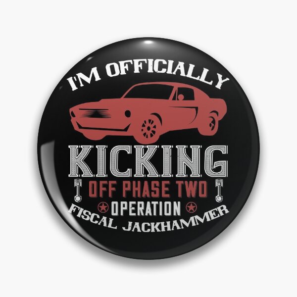 Item preview, I'm Officially Kicking Off Phase Two Operation Fiscal Jackhammer designed and sold by GoodVibeDesign.