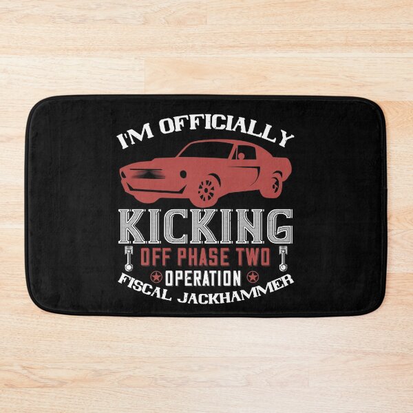 Item preview, I'm Officially Kicking Off Phase Two Operation Fiscal Jackhammer designed and sold by GoodVibeDesign.