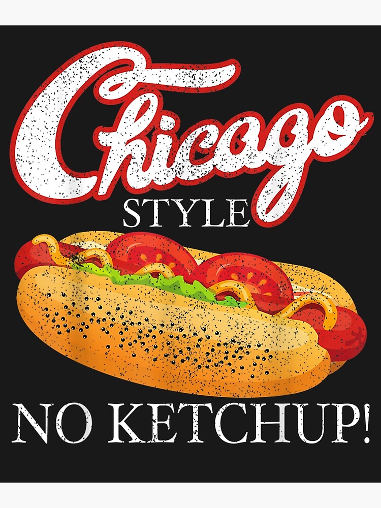 "Chicago Hot Dog Summer Style 4th Of July No Ketchup Gift " Poster for