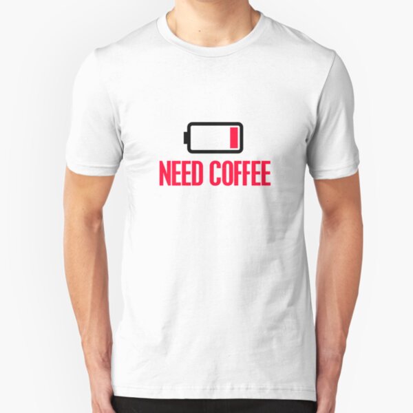 Need coffee Slim Fit T-Shirt