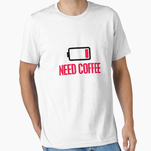 Need coffee Essential T-Shirt