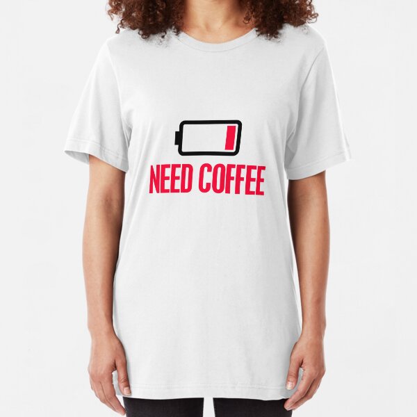 Need coffee Slim Fit T-Shirt
