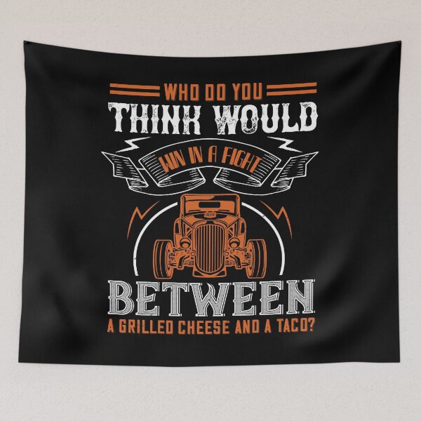 Item preview, Who Do You Think Would Win In A Fight Between A Grilled Cheese And A Taco designed and sold by GoodVibeDesign.