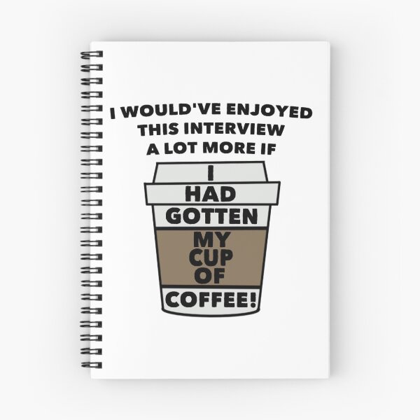 Item preview, I Would've Enjoyed This Interview A Lot More If I Had Gotten My Cup of Coffee! designed and sold by gabi-noel.
