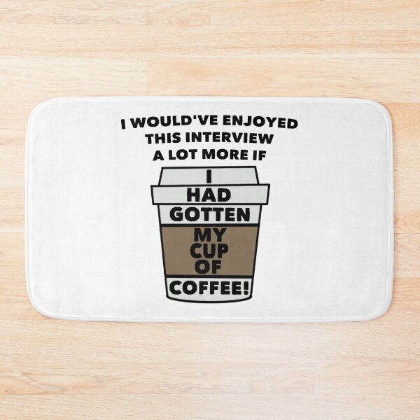 Artikelvorschau, Ich hätte dieses Interview viel mehr genossen, wenn ich meine Tasse Kaffee bekommen hätte! entworfen und verkauft von gabi-noel.