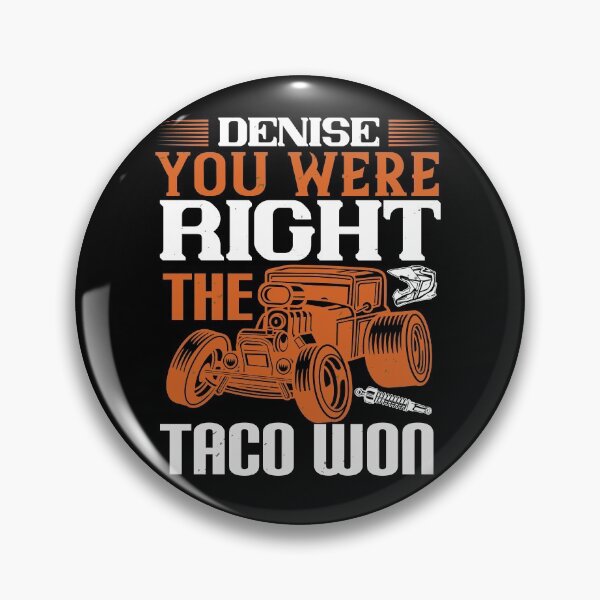 Item preview, Denise, You Were Right The Taco Won designed and sold by GoodVibeDesign.