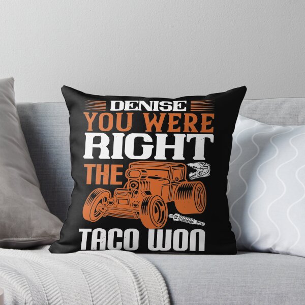 Item preview, Denise, You Were Right The Taco Won designed and sold by GoodVibeDesign.