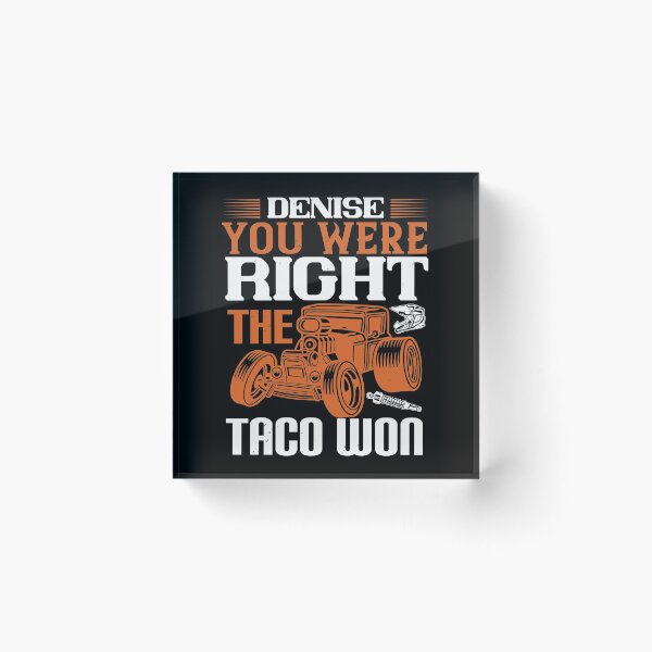 Item preview, Denise, You Were Right The Taco Won designed and sold by GoodVibeDesign.