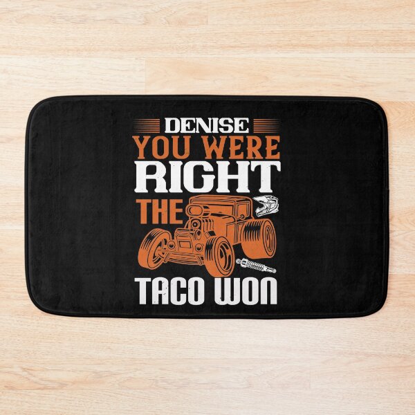 Item preview, Denise, You Were Right The Taco Won designed and sold by GoodVibeDesign.