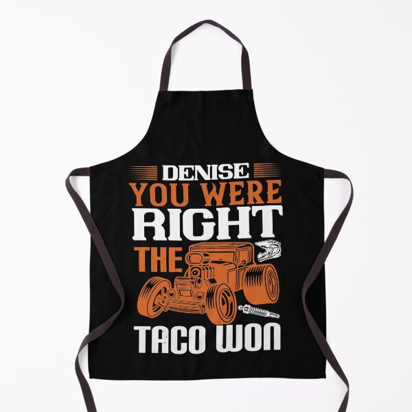 Item preview, Denise, You Were Right The Taco Won designed and sold by GoodVibeDesign.