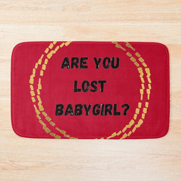 Item preview, Are You Lost Babygirl designed and sold by neil1402.
