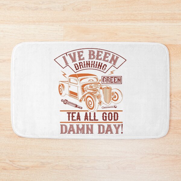 Item preview, I've Been Drinking Green Tea All Goddamn Day designed and sold by GoodVibeDesign.