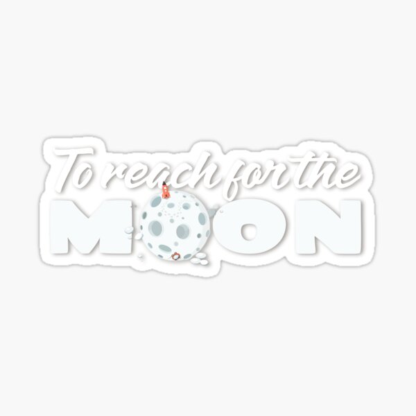 To reach for the moon Sticker