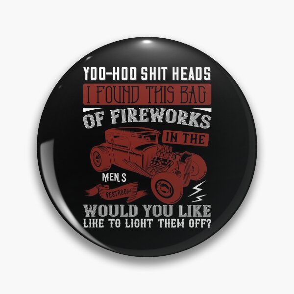 Item preview, Yoo-Hoo Shit Heads. I Found This Gag Of Fireworks In The Men's Restroom. Would You Like To Light Them Off designed and sold by GoodVibeDesign.