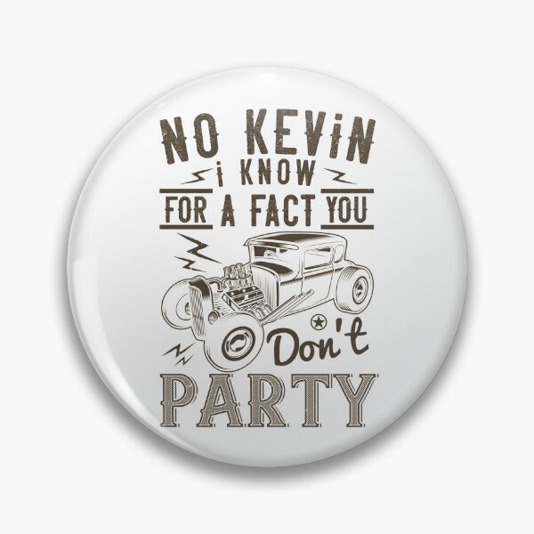Item preview, No Kevin, I Know For Fact You Don't Party designed and sold by GoodVibeDesign.