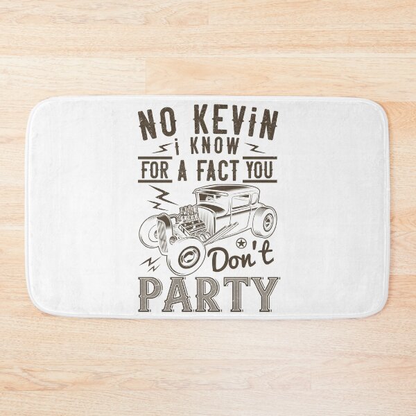 Item preview, No Kevin, I Know For Fact You Don't Party designed and sold by GoodVibeDesign.
