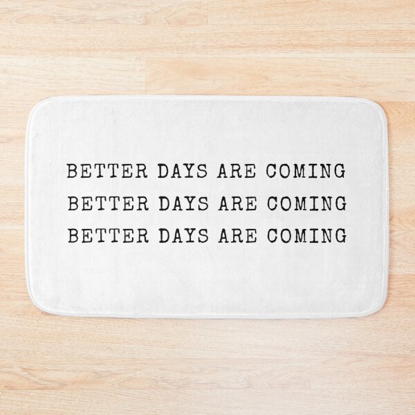 Item preview, Better Days Are Coming designed and sold by PoliticalJam.