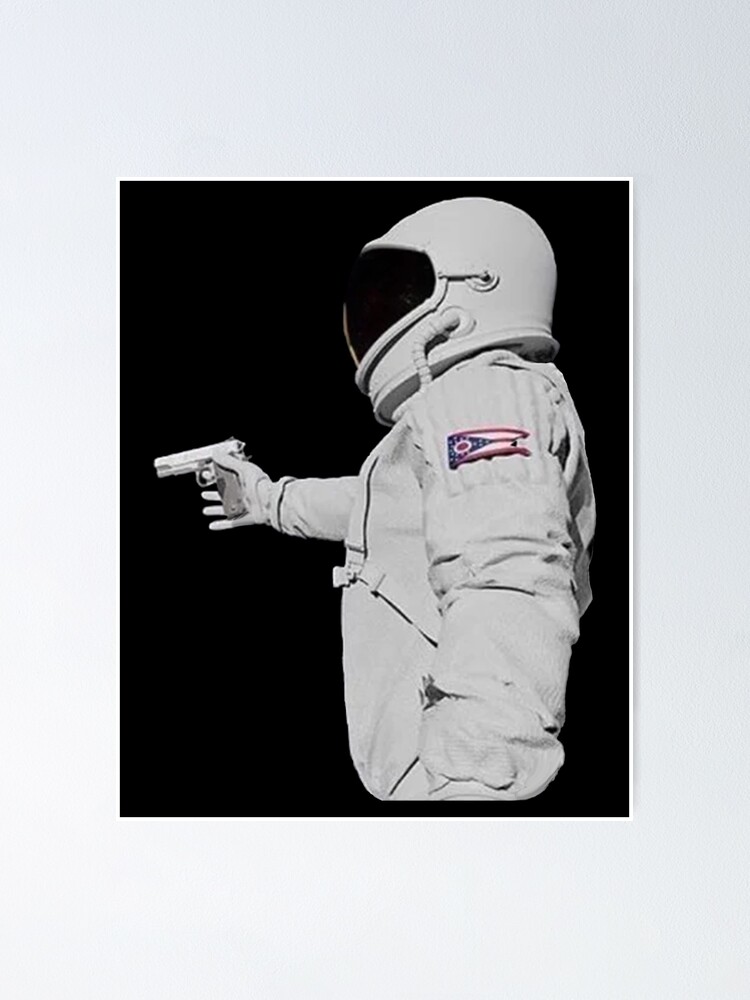 "Astronaut Gun Meme " Poster for Sale by dennieb Redbubble