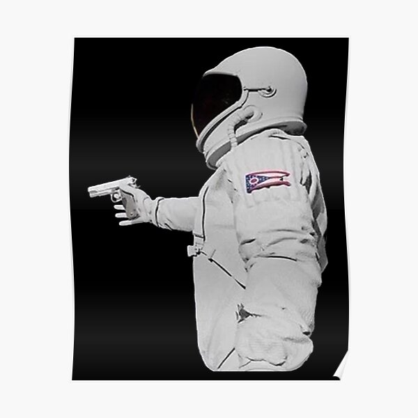  Astronaut Gun Meme Poster For Sale By Dennieb Redbubble