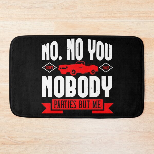 Item preview, No. No You Don't. Okay, Nobody Parties But Me designed and sold by GoodVibeDesign.