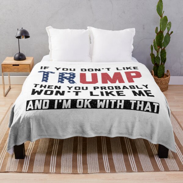 Item preview, If You Don't Like Trump Then You Probably Won't Like Me designed and sold by fourstripes.
