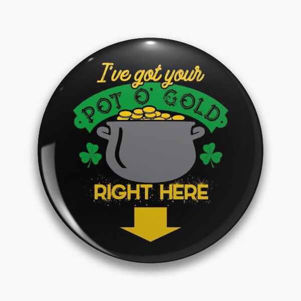 Item preview, Got Your Pot O Gold Here Shirt St. Patrick's Day Gear in Gold designed and sold by DynamicDesign.