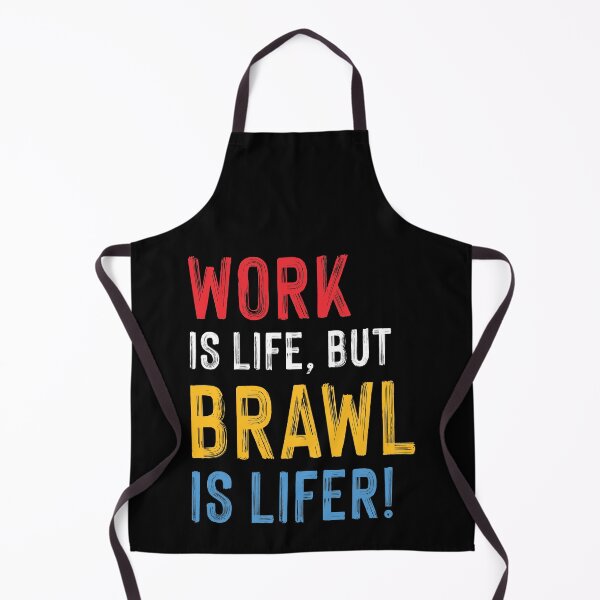 Item preview, Work is Life but Brawl is Lifer! designed and sold by teeworthy.