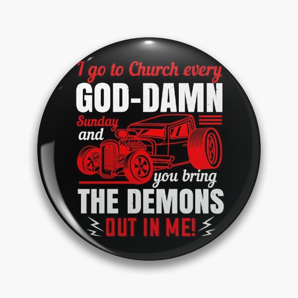 Item preview, I Go To Church Every Goddamn Sunday And You Bring The Demons Out In Me designed and sold by GoodVibeDesign.