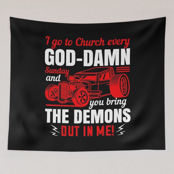 Item preview, I Go To Church Every Goddamn Sunday And You Bring The Demons Out In Me designed and sold by GoodVibeDesign.