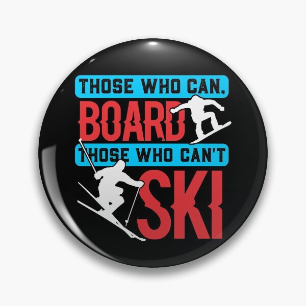 Item preview, Those Who Can Board Who Can't Ski Shirt Winter Snow Gear  designed and sold by DynamicDesign.