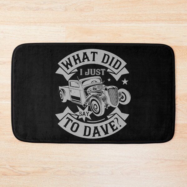 Item preview, What Did I Just Say To Dave designed and sold by GoodVibeDesign.