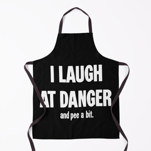 Item preview, I Laugh At Danger (And Pee A Bit) designed and sold by Good-Looking Corpse.