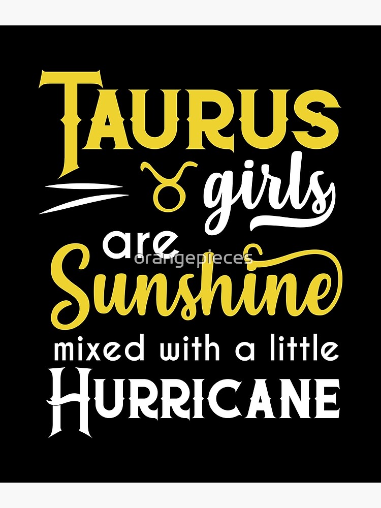 Taurus Girls Are Sunshine Mixed With A Little Hurricane Zodiac