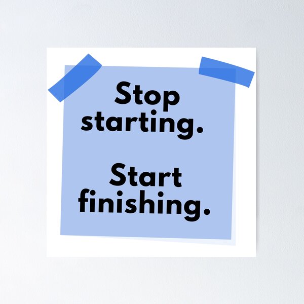 Item preview, Stop starting, start finishing designed and sold by Oasie.