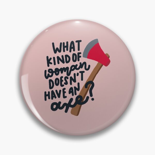 Item preview, What Kind of Woman Doesn't Have an Axe? designed and sold by studyrella.