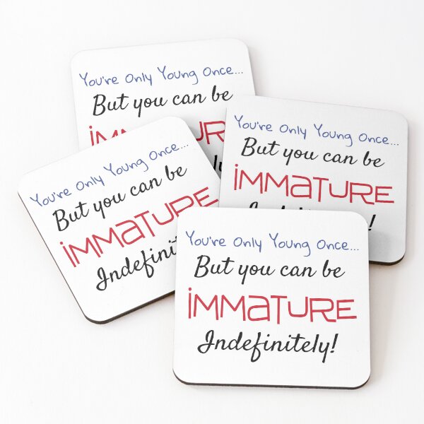 Item preview,  You're Only Young Once... But You Can Be Immature  designed and sold by redsgifts.
