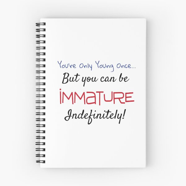 Item preview,  You're Only Young Once... But You Can Be Immature  designed and sold by redsgifts.