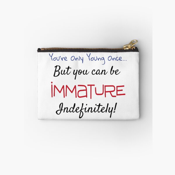 Item preview,  You're Only Young Once... But You Can Be Immature  designed and sold by redsgifts.
