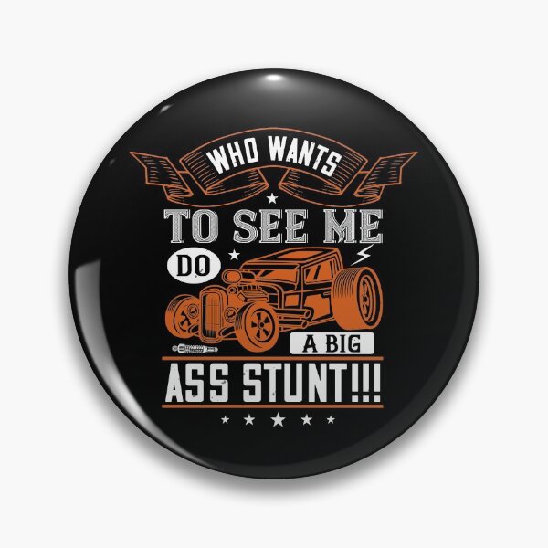 Item preview, Who Wants To See Me Do A Big-Ass Stunt designed and sold by GoodVibeDesign.