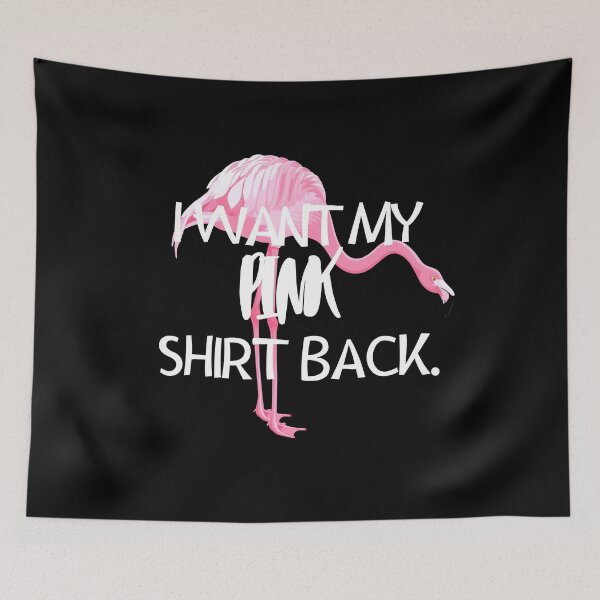 Item preview, Pink Flamingo I want my pink back quote Funny  designed and sold by OneTimeEngineer.