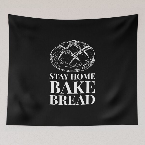 Item preview, Stay Home Bake Bread Sourdough Quarantine Meme designed and sold by javes93.