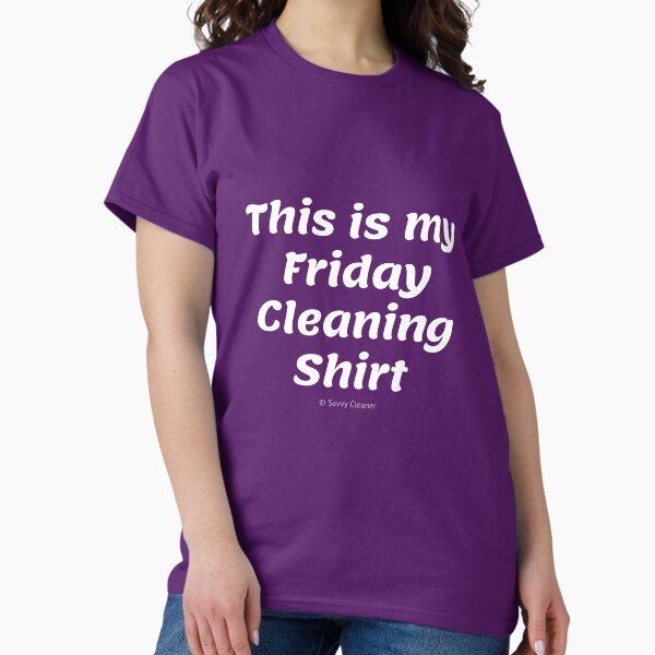 Item preview, This is My Friday Cleaning Shirt designed and sold by SavvyCleaner.