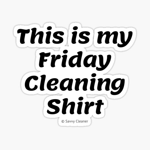 Item preview, This is My Friday Cleaning Shirt designed and sold by SavvyCleaner.
