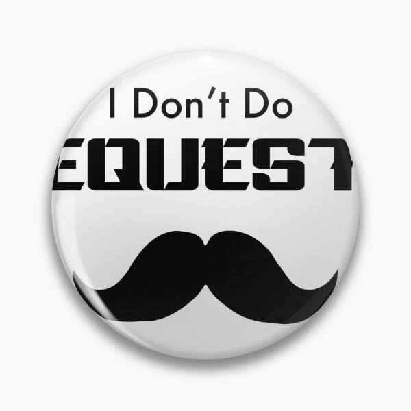 Item preview, I Don't Do Requests Rich Uncle Mustache designed and sold by BoastyDesigns.