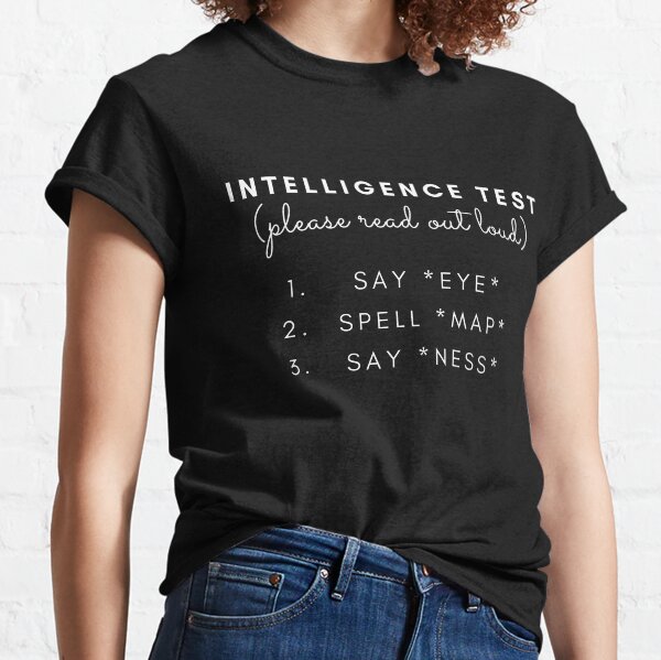 Intelligence Test, Hidden Meaning, Offensive Sarcastic Prank With Funny Sayings, Funny Classic T-Shirt