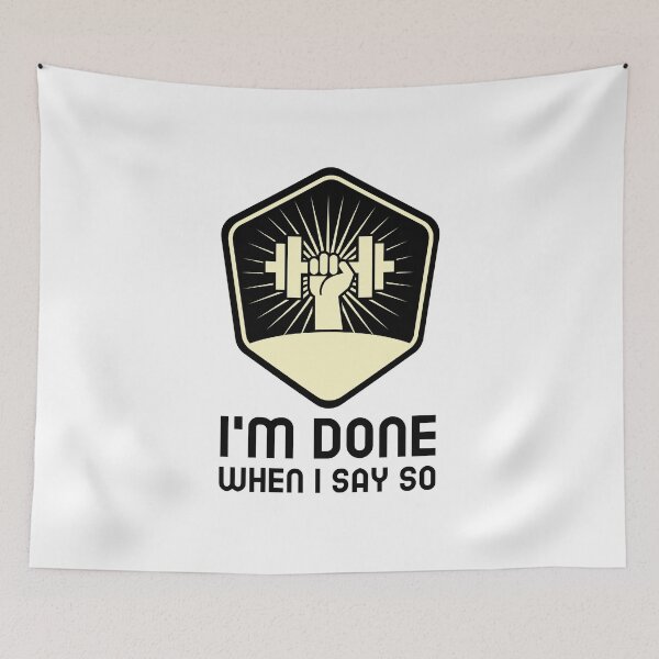 Item preview, I'm done when I say so designed and sold by josephsteez.