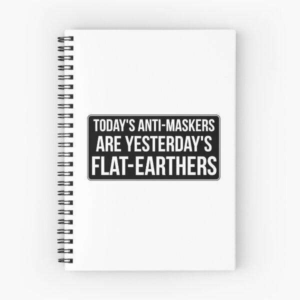 Item preview, TODAY'S ANTI-MASKERS ARE YESTERDAY'S FLAT-EARTHERS designed and sold by massiveink.