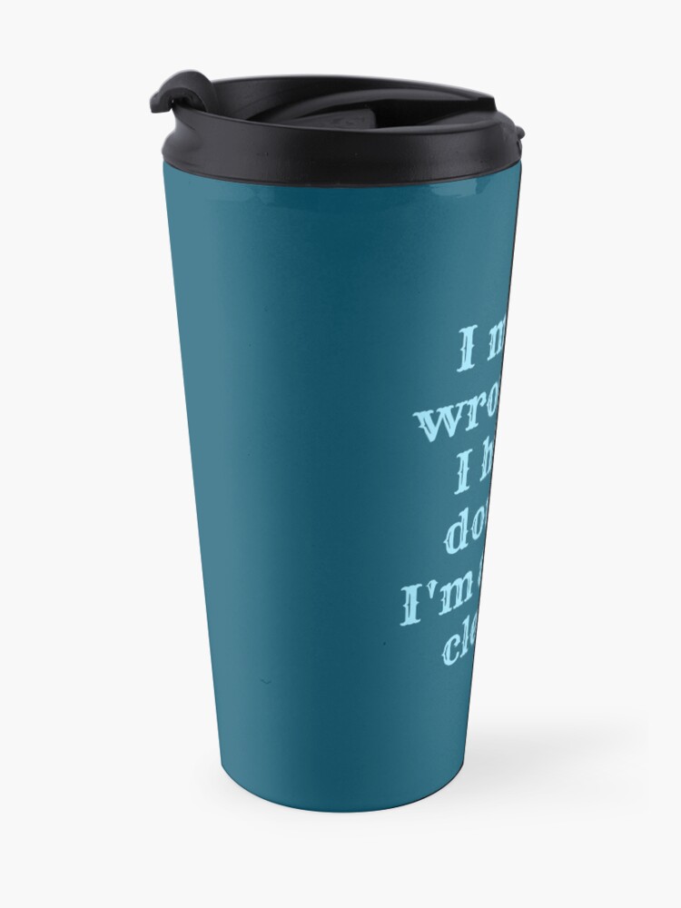 Alternate view of I May Be Wrong But I Highly Doubt It, I'm A House Cleaner Travel Mug