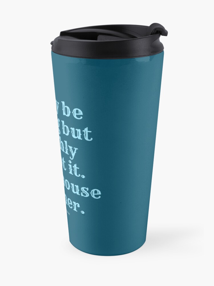 Alternate view of I May Be Wrong But I Highly Doubt It, I'm A House Cleaner Travel Mug